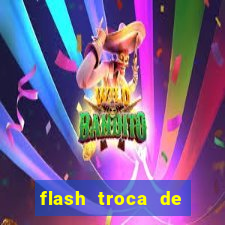 flash troca de corpo parte 2